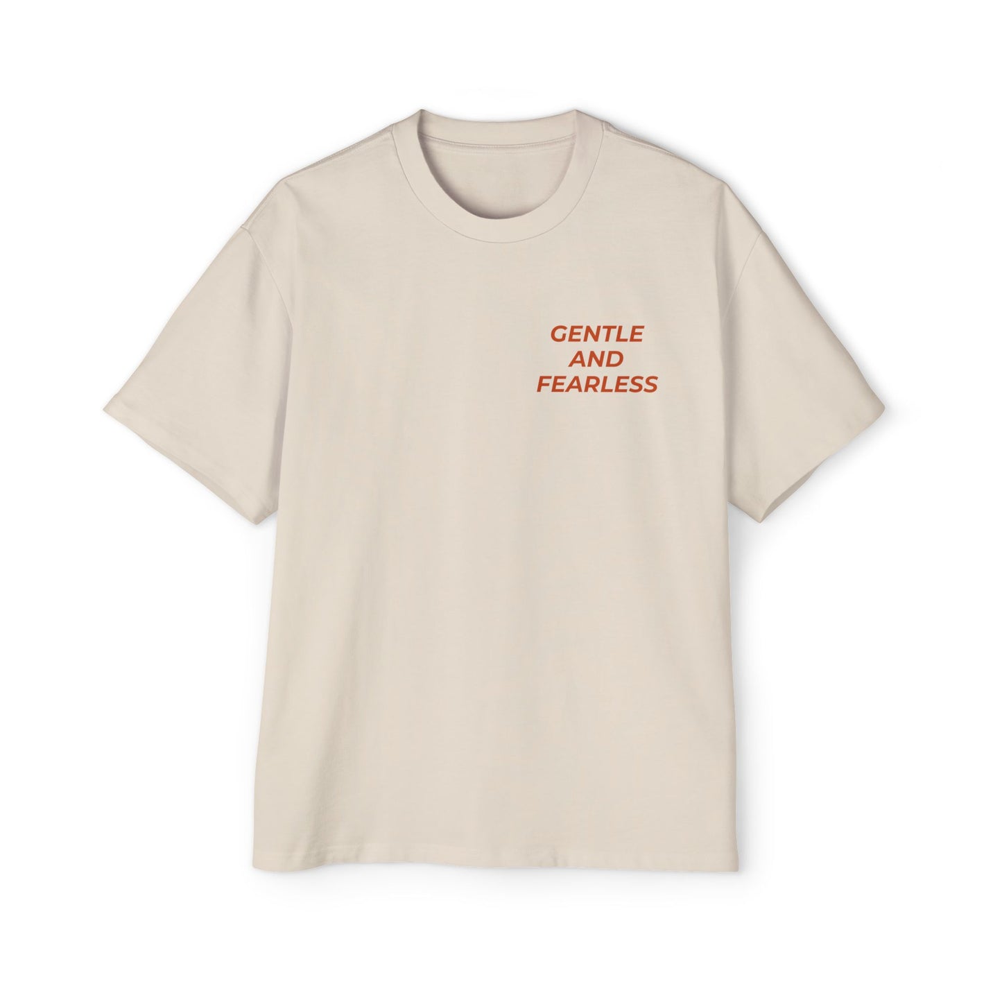 Gentle and Fearless Oversized Tee