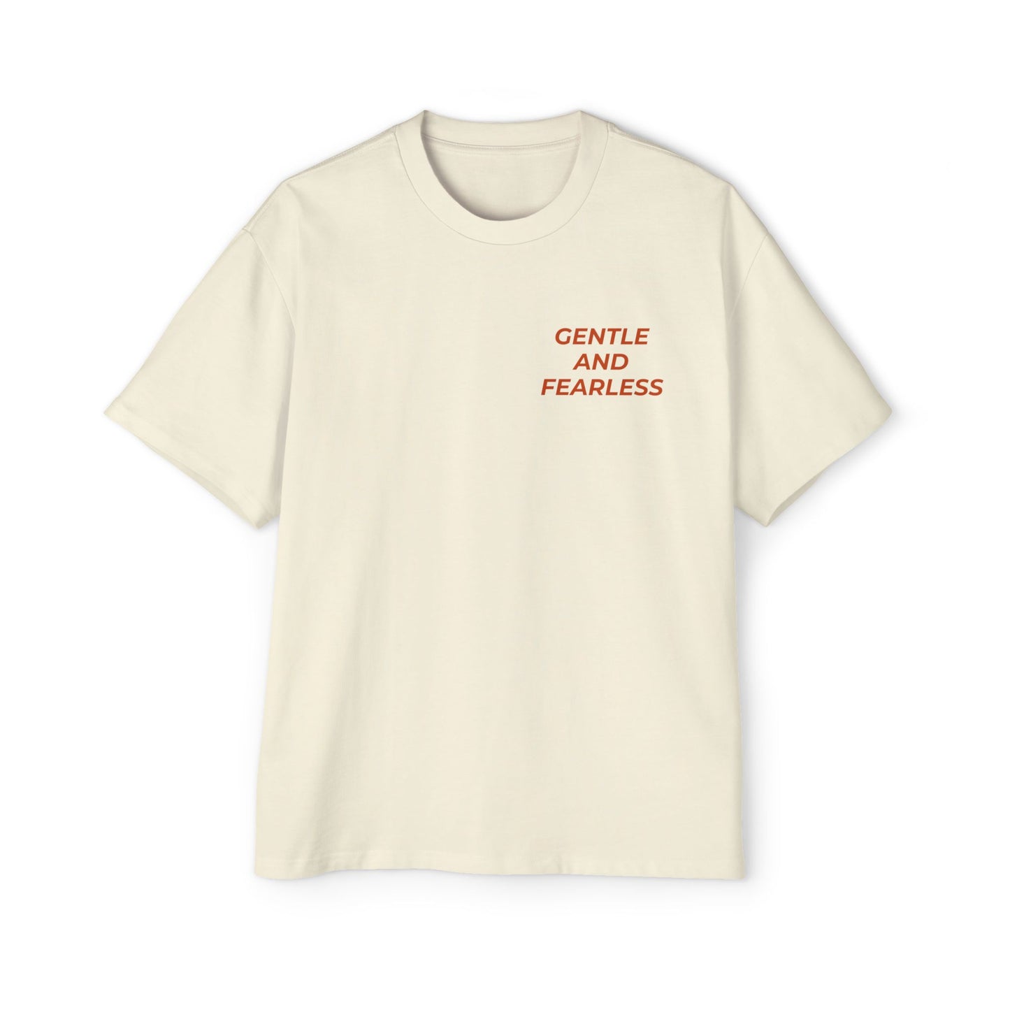 Gentle and Fearless Oversized Tee